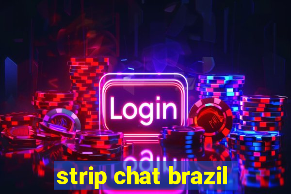 strip chat brazil